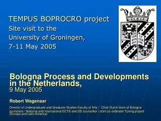 TEMPUS BOPROCRO project Site visit to the University of Groningen, 7-11 May 2005