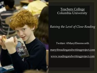 Teachers College 	 Columbia University Raising the Level of Close-Reading