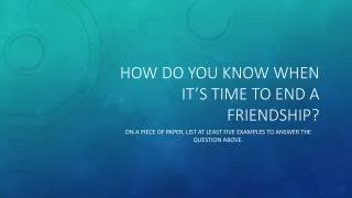 how do you know when it s time to end a friendship