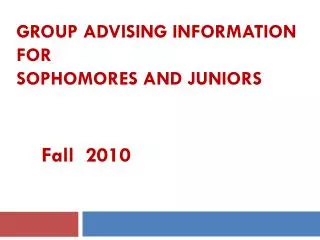 GROUP ADVISING Information for Sophomores and Juniors