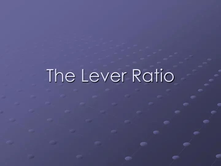 the lever ratio