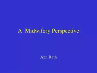 A Midwifery Perspective