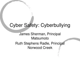 Cyber Safety: Cyberbullying