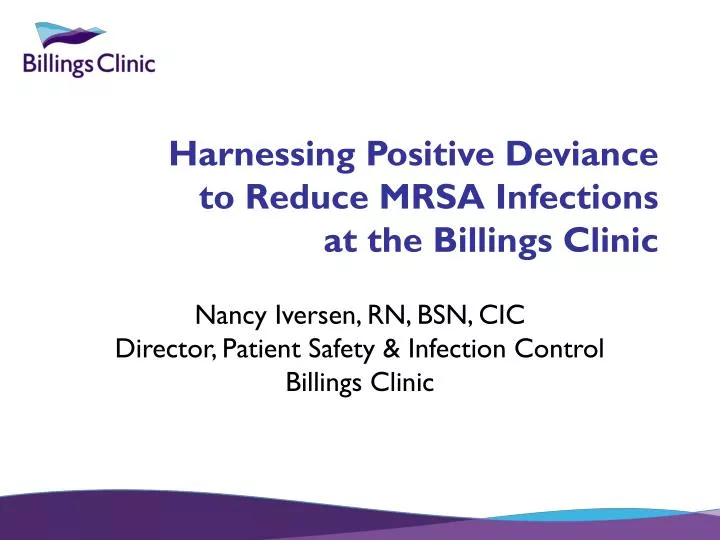 harnessing positive deviance to reduce mrsa infections at the billings clinic