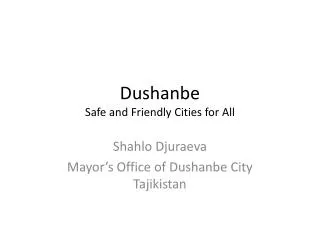 Dushanbe Safe and Friendly Cities for All