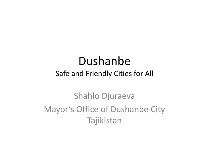 dushanbe safe and friendly cities for all