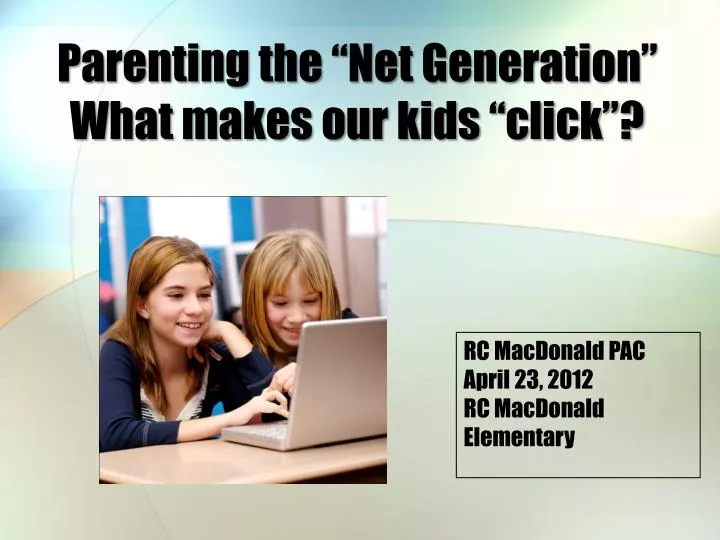 parenting the net generation what makes our kids click