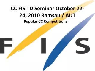 CC FIS TD Seminar October 22-24, 2010 Ramsau / AUT