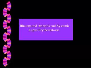 Rheumatoid Arthritis and Systemic Lupus Erythematosus