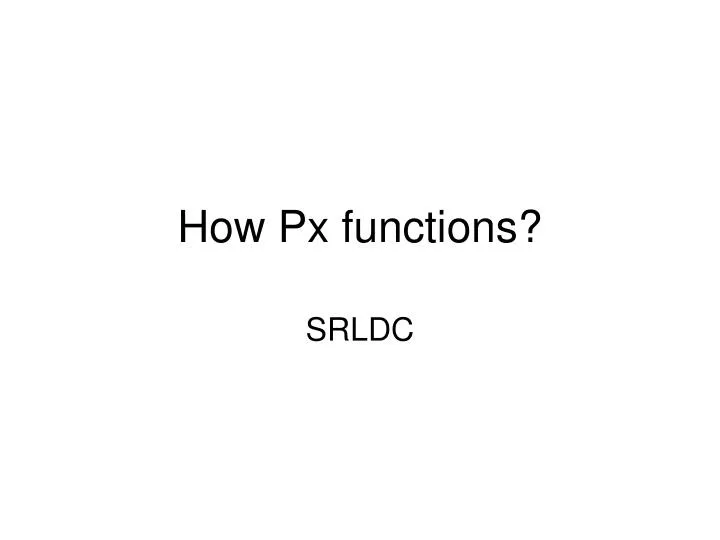 how px functions