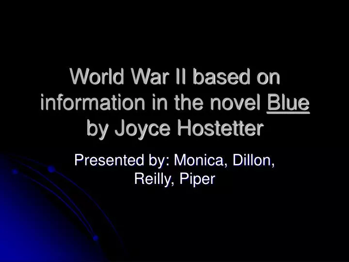 world war ii based on information in the novel blue by joyce hostetter