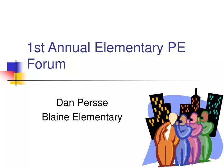 1st annual elementary pe forum