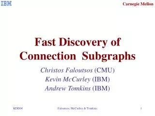 Fast Discovery of Connection Subgraphs