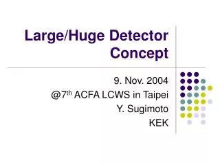 Large/Huge Detector Concept