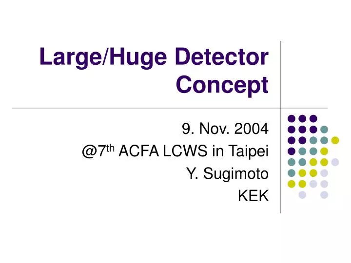 large huge detector concept