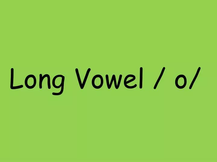 long vowel o