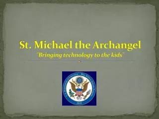 St. Michael the Archangel &quot;Bringing technology to the kids&quot;