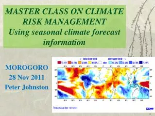MASTER CLASS ON CLIMATE RISK MANAGEMENT Using seasonal climate forecast information