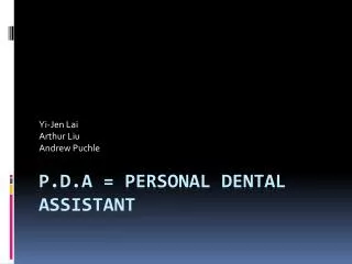 P.D.A = Personal Dental Assistant