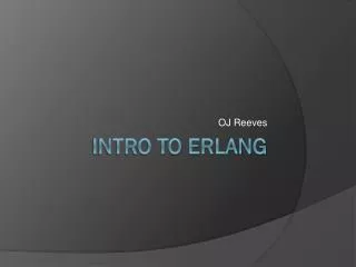 Intro to Erlang