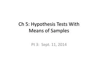 Ch 5: Hypothesis Tests With Means of Samples