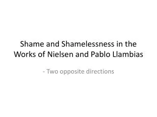 Shame and Shamelessness in the Works of Nielsen and Pablo Llambias