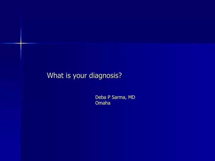 what is your diagnosis