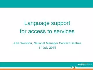 Language support for access to services Julia Wootton, National Manager Contact Centres