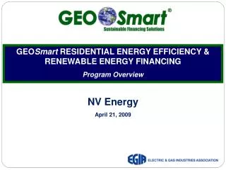 GEO Smart RESIDENTIAL ENERGY EFFICIENCY &amp; RENEWABLE ENERGY FINANCING Program Overview