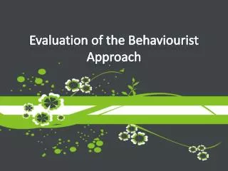 Evaluation of the Behaviourist Approach