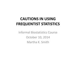 CAUTIONS IN USING FREQUENTIST STATISTICS