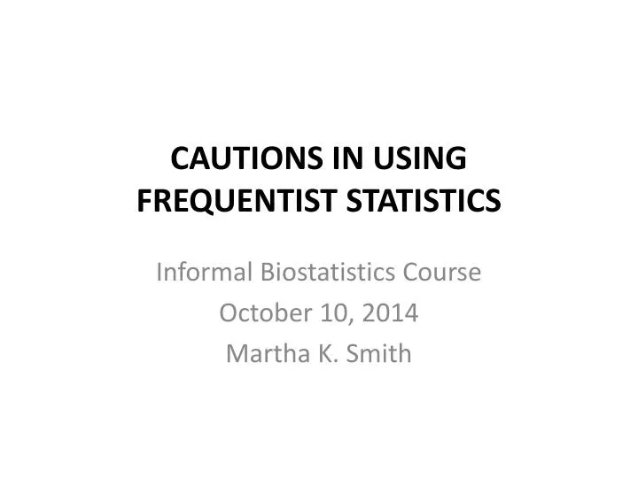 cautions in using frequentist statistics