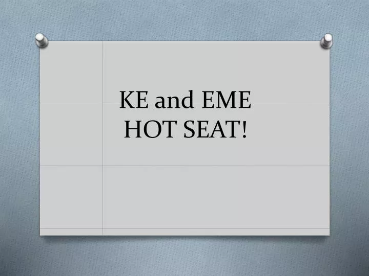 ke and eme hot seat