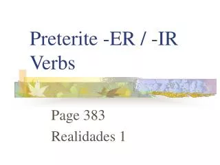 Preterite -ER / -IR Verbs