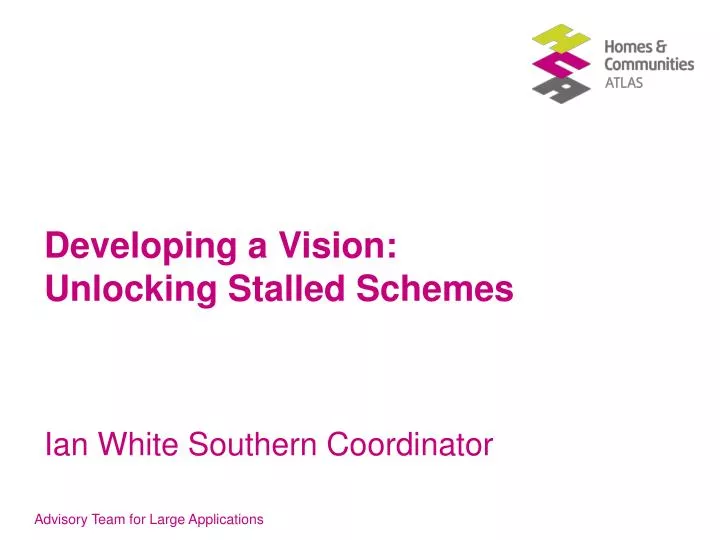 developing a vision unlocking stalled schemes ian white southern coordinator
