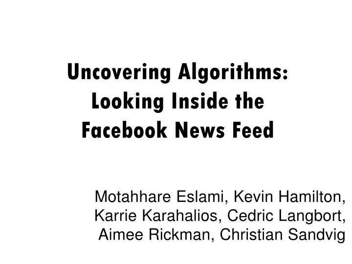 uncovering algorithms looking inside the facebook news feed