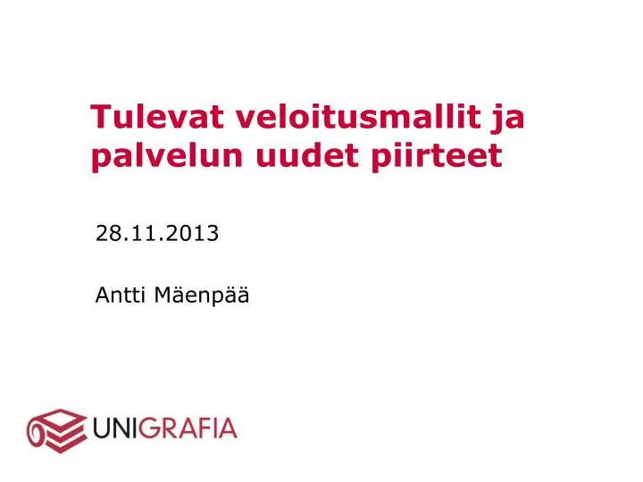 tulevat veloitusmallit ja palvelun uudet piirteet