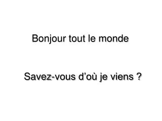 bonjour tout le monde