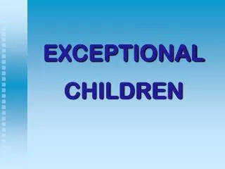 EXCEPTIONAL CHILDREN