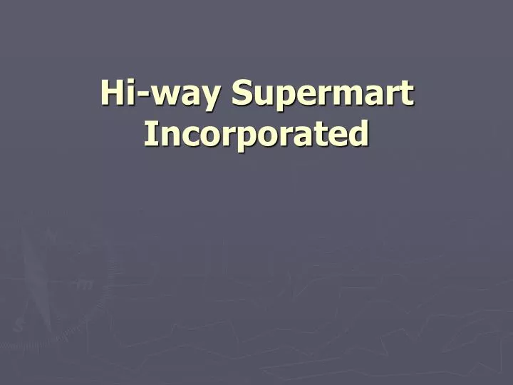 hi way supermart incorporated
