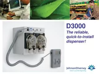 D3000 The reliable, quick-to-install dispenser!