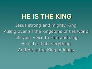 HE IS THE KING