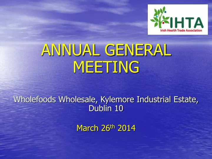 annual general meeting wholefoods wholesale kylemore industrial estate dublin 10 march 26 th 2014
