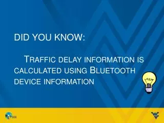Did you know: Traffic delay information is calculated using Bluetooth device information