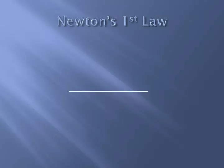 newton s 1 st law