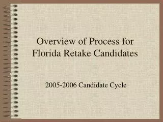 Overview of Process for Florida Retake Candidates