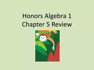 Honors Algebra 1 Chapter 5 Review