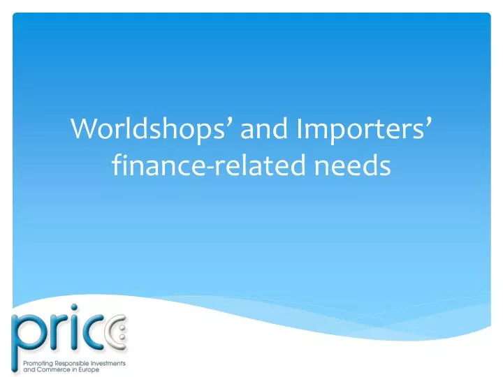 worldshops and importers finance related needs