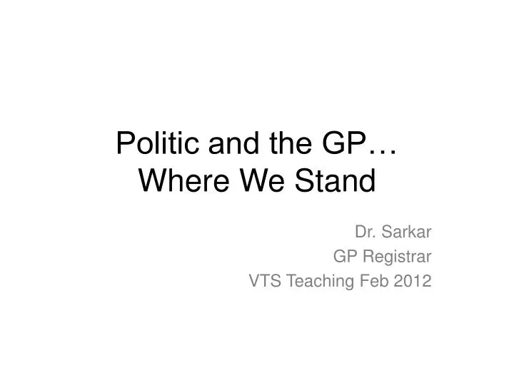 politic and the gp where we stand