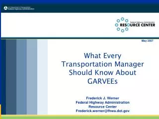 What Every Transportation Manager Should Know About GARVEEs Frederick J. Werner